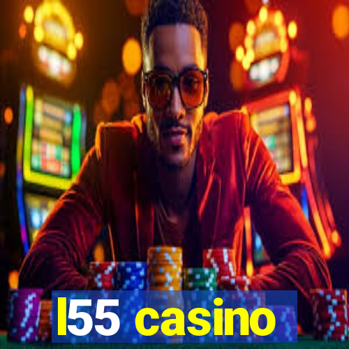 l55 casino